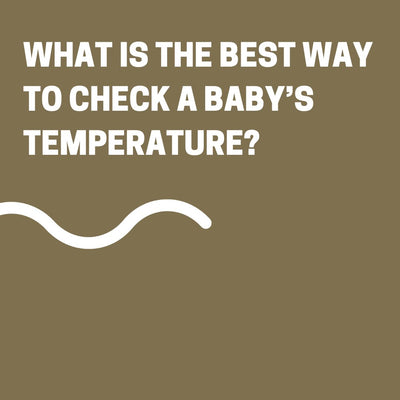What is the best way to check a baby’s temperature?