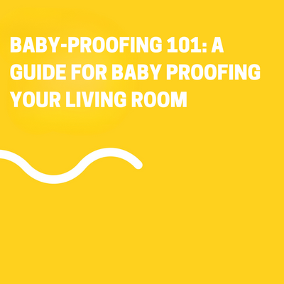 Baby-Proofing 101: A Guide for Baby Proofing your living room