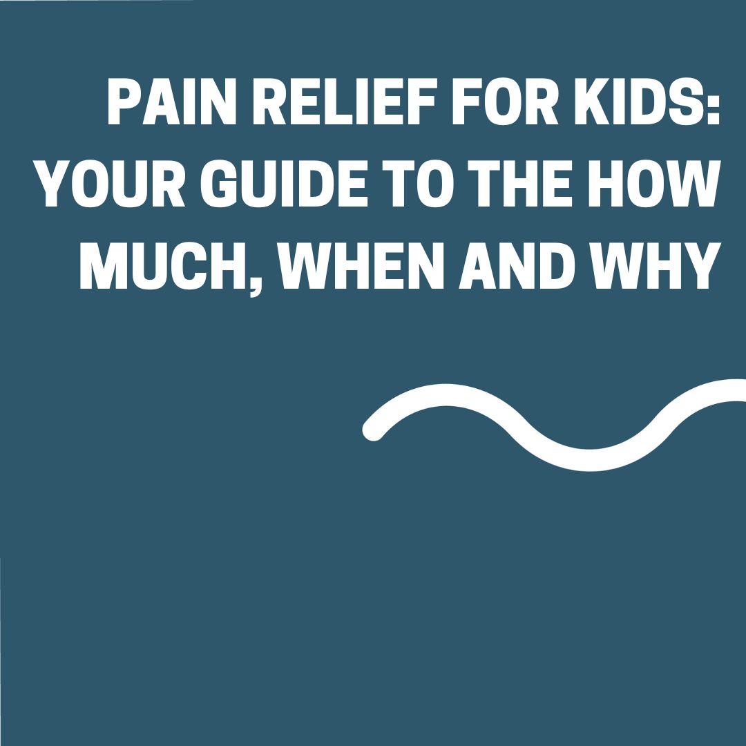 Pain Relief for Kids Your Guide to The How Much, When and Why Rhythm