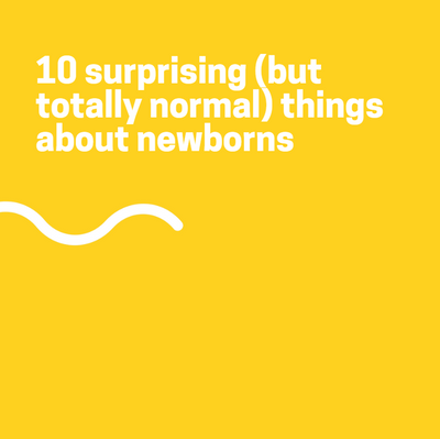 10 surprising (but totally normal) things about newborns